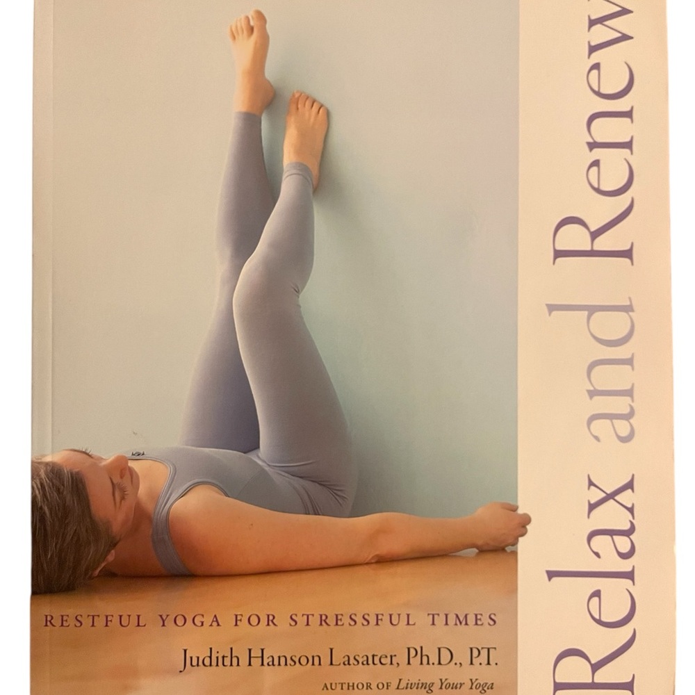 Relax and Renew: Restful Yoga Book by Judith Hanson Lasater